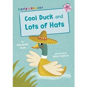 Cool Duck and Lots of Hats (Early Reader), Paperback - Elizabeth Dale imagine