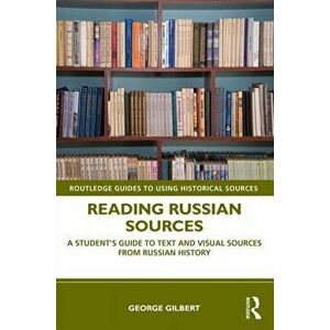 Reading Russian Sources. A Student's Guide to Text and Visual Sources from Russian History, Paperback - *** imagine