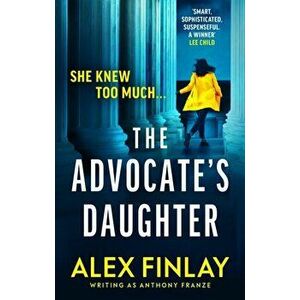 The Advocate's Daughter, Paperback - Alex Finlay imagine