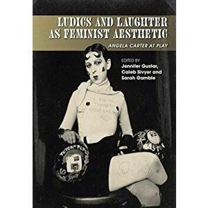 Ludics and Laughter as Feminist Aesthetic. Angela Carter at Play, Hardback - *** imagine