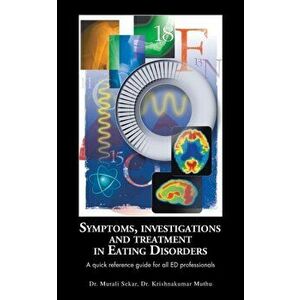 Symptoms, Investigations and Treatment in Eating Disorders. A quick reference guide for all ED professionals, Paperback - Dr.Krishnakumar Muthu imagine