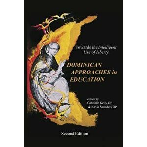 The Dominican Approaches in Education. Towards the Intelligent Use of Liberty, Hardback - *** imagine