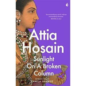 Sunlight on a Broken Column, Paperback - Attia Hosain imagine