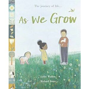 As We Grow. The journey of life..., Paperback - Libby Walden imagine
