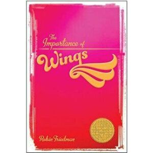 Importance Of Wings, Paperback - Robin Friedman imagine