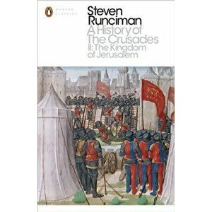 History of the Crusades II. The Kingdom of Jerusalem and the Frankish East 1100-1187, Paperback - Steven Runciman imagine