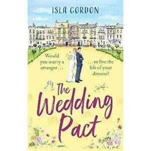 The Wedding Pact. a heart-warming and hilarious summer romance, perfect for 2021!, Paperback - Isla Gordon imagine