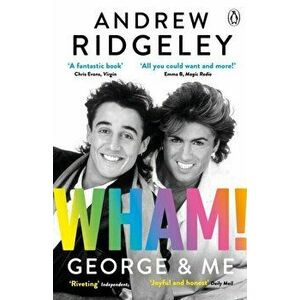 Wham! George & Me. The Sunday Times Bestseller, Paperback - Andrew Ridgeley imagine