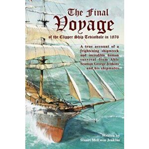 Final Voyage of the Clipper Ship Teviotdale in 1876, Paperback - Stuart McEwen Jenkins imagine
