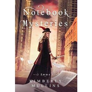 Notebook Mysteries Emma, Hardcover - Kimberly Mullins imagine