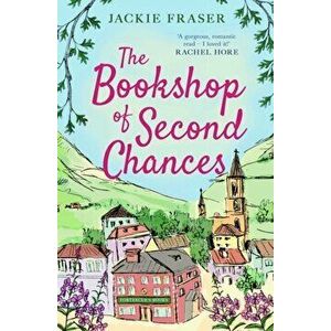 The Bookshop of Second Chances. The most uplifting story of fresh starts and new beginnings you'll read this year!, Paperback - Jackie Fraser imagine