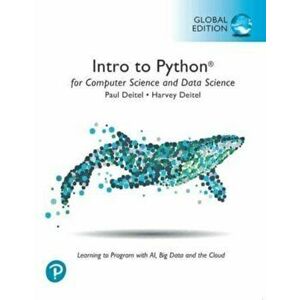 Intro to Python for Computer Science and Data Science: Learning to Program with AI, Big Data and The Cloud, Global Edition, Paperback - Paul Deitel imagine