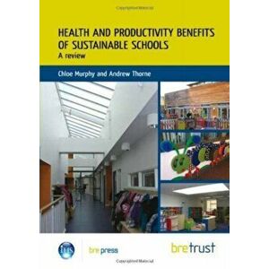 Health and Productivity Benefits of Sustainable Schools. A Review, Paperback - A. Thorne imagine