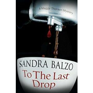 To the Last Drop, Hardback - Sandra Balzo imagine