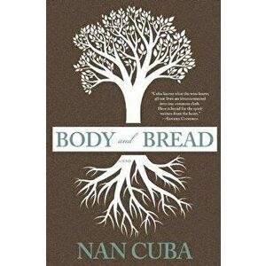 Body and Bread, Paperback - Nan Cuba imagine
