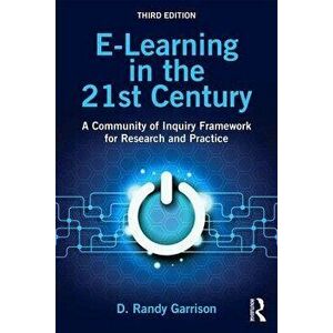 E-Learning in the 21st Century. A Community of Inquiry Framework for Research and Practice, Paperback - D. Randy Garrison imagine