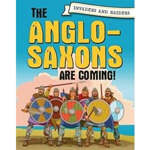 Invaders and Raiders: The Anglo-Saxons are coming!, Hardback - Paul Mason imagine