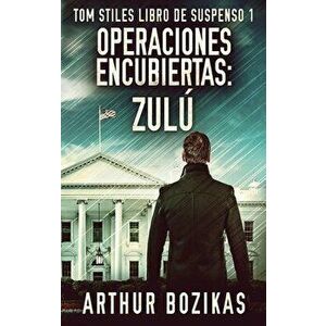 Operaciones Encubiertas - Zulú, Hardcover - Arthur Bozikas imagine