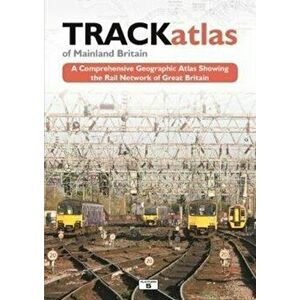 TRACKatlas of Mainland Britain. A Comprehensive Geographic Atlas Showing the Rail Network of Great Britain, Hardback - *** imagine
