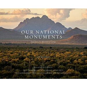 Our National Monuments: America's Hidden Gems, Hardcover - Qt Luong imagine