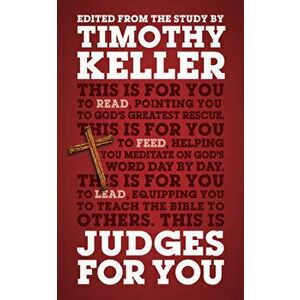 Judges for You: For Reading, for Feeding, for Leading, Paperback - Timothy Keller imagine