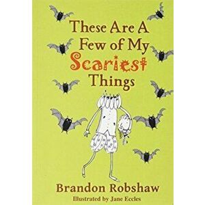 These Are A Few Of My Scariest Things, Paperback - Brandon Robshaw imagine