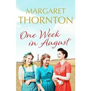One Week in August. An enchanting saga of friendship in 1950s Blackpool, Paperback - Margaret Thornton imagine