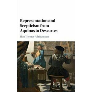 Representation and Scepticism from Aquinas to Descartes, Hardback - Han Thomas Adriaenssen imagine