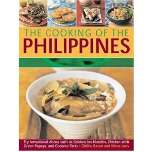 The Cooking of the Philippines. Classic Filipino Recipes Made Easy, with 70 Authentic Traditonal Dishes Shown Step by Step in More Than 400 Beautiful imagine