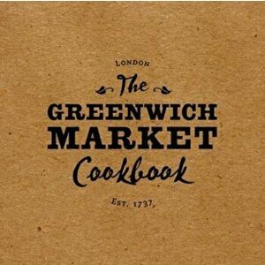The Greenwich Market Cookbook, Paperback - *** imagine