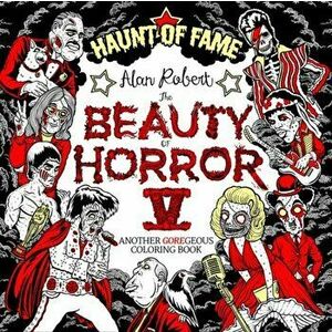 The Beauty of Horror 5: Haunt of Fame Coloring Book, Paperback - Alan Robert imagine