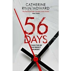 56 Days. Main, Hardback - Catherine Ryan Howard imagine