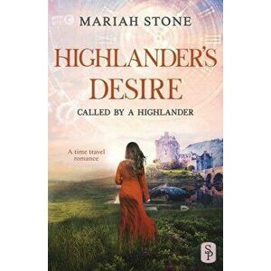 Highlander's Desire: A Scottish Historical Time Travel Romance, Paperback - Mariah Stone imagine