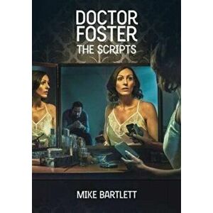 Doctor Foster: The Scripts, Paperback - Mike Bartlett imagine