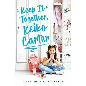 Keep It Together, Keiko Carter, Paperback - Debbie Michiko Florence imagine