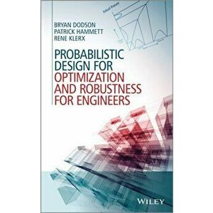 Probabilistic Design for Optimization and Robustness for Engineers, Hardcover - Patrick Hammett imagine