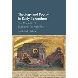 Theology and Poetry in Early Byzantium. The Kontakia of Romanos the Melodist, Hardback - *** imagine