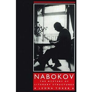Nabokov. The Mystery of Literary Structures, Paperback - Leona Toker imagine