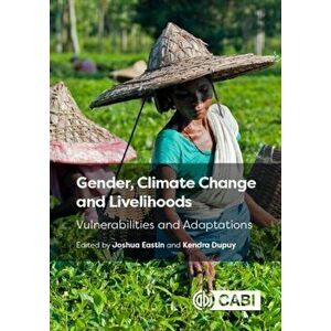 Gender, Climate Change and Livelihoods. Vulnerabilities and Adaptations, Hardback - *** imagine
