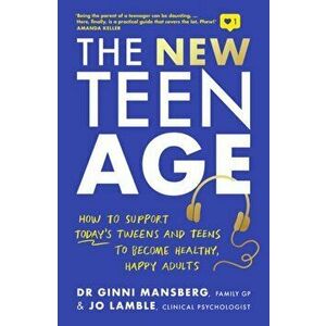 The New Teen Age. How to support today's tweens and teens to become healthy, happy adults, Paperback - Jo Lamble imagine