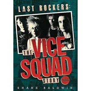 Last Rockers: The Vice Squad Story, Paperback - Shane Baldwin imagine