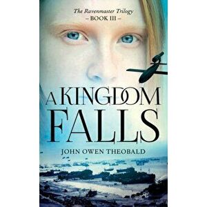 A Kingdom Falls, Hardback - John Owen Theobald imagine