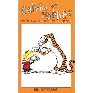 Calvin And Hobbes Volume 2: One Day the Wind Will Change. The Calvin & Hobbes Series, Paperback - Bill Watterson imagine
