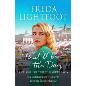 That'll be the Day, Paperback - Freda Lightfoot imagine