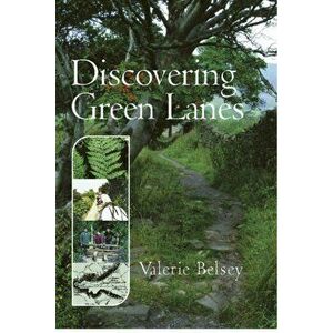 Discovering Green Lanes. 1st, Paperback - Valerie Belsey imagine