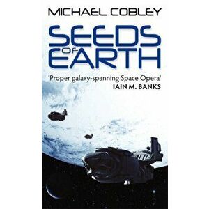 Seeds Of Earth. Book One of Humanity's Fire, Paperback - Michael Cobley imagine