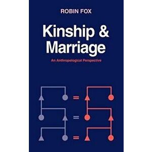 Kinship and Marriage: An Anthropological Perspective, Paperback - Robin Fox imagine