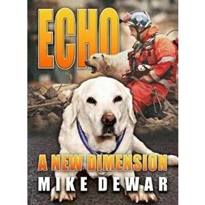 Echo. A New Dimension, Paperback - Mike Dewar imagine