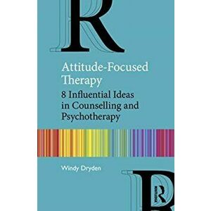 Attitude-Focused Therapy. 8 Influential Ideas in Counselling and Psychotherapy, Paperback - *** imagine