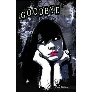 Goodbye, Paperback - Dee Phillips imagine